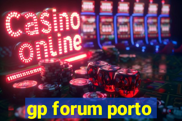 gp forum porto